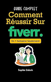Réussir Sur Fiverr: Devenez un Pro en Freelance